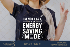 I'm Not Lazy I'm on Energy Saving Mode SVG PNG, Funny Quote Product Image 2