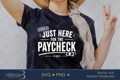 Just Here for the Paycheck SVG PNG, Funny Work Quote Digital Product Image 2