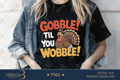 Gobble Til You Wobble PNG Funny Thanksgiving Shirt Design Product Image 2