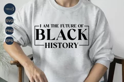 I Am The Future Of Black History Sublimation PNG Svg Product Image 3