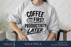 Coffee First Productivity Later SVG PNG, Funny Coffee Quote Product Image 3