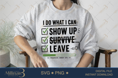 I Do What I Can Show Up Survive Leave SVG PNG, Funny Work Qu Product Image 3