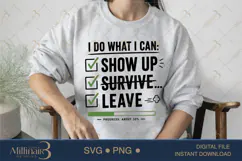 I Do What I Can Show Up Survive Leave SVG PNG, Funny Work Qu Product Image 3