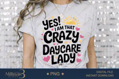 Yes! I Am That Crazy Daycare Lady PNG|Daycare Provider Subli Product Image 3