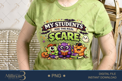 My Students Are The Real Scare PNG, Funny Halloween Teacher Product Image 3