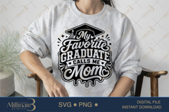 My Favorite Graduate Calls Me Mom SVG PNG, Proud Mom Product Image 3