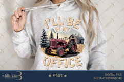 Funny Tractor I’ll Be in My Office PNG | Farm Humor Clipart Product Image 3