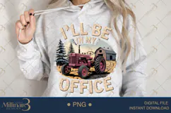 Funny Tractor I’ll Be in My Office PNG | Farm Humor Clipart Product Image 3