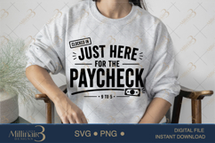 Just Here for the Paycheck SVG PNG, Funny Work Quote Digital Product Image 3
