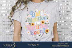 Did I Mention I’m Retiring Soon PNG |Retirement Party Clipa Product Image 3