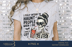 I Fully Intend To Haunt People When I Die PNG |Halloween Product Image 3
