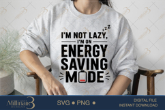 I'm Not Lazy I'm on Energy Saving Mode SVG PNG, Funny Quote Product Image 3