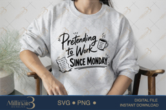 Pretending to Work Since Monday SVG PNG, Funny Work Quote Di Product Image 3