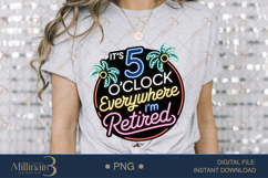 It’s 5 O’Clock Everywhere I’m Retired PNG |Retirement Party Product Image 3