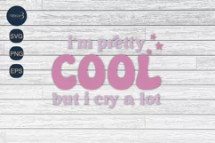 I'm Pretty Cool But I Cry A Lot SVG PNG Sublimation| Girls Product Image 4
