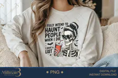 I Fully Intend To Haunt People When I Die PNG |Halloween Product Image 4