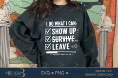 I Do What I Can Show Up Survive Leave SVG PNG, Funny Work Qu Product Image 4
