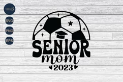Senior Soccer Mom 2023 SVG PNG Sublimation | Class of 2024 Product Image 4