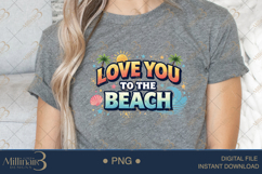 Love You To The Beach PNG Cute Summer Quote Design, Tropical Product Image 4