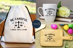Be Careful I Argue For a Living SVG PNG Sublimation |Law SVG Product Image 4