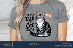 I'm Only Talk To My Cat Today PNG | Funny Gray Tabby Cat Cli Product Image 4