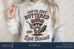 You’ve Just Buttered Your Last Biscuit PNG Funny Cowboy Racc Product Image 3