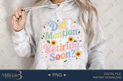 Did I Mention I’m Retiring Soon PNG |Retirement Party Clipa Product Image 4