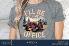 Funny Tractor I’ll Be in My Office PNG | Farm Humor Clipart Product Image 4