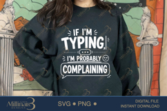If I'm Typing I'm Probably Complaining SVG PNG, Funny Work Q Product Image 4