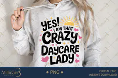 Yes! I Am That Crazy Daycare Lady PNG|Daycare Provider Subli Product Image 4