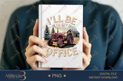 Funny Tractor I’ll Be in My Office PNG | Farm Humor Clipart Product Image 5