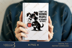 Grumpy Dog Funny Coffee Quote PNG| I Don't Like Morning Peo Product Image 5