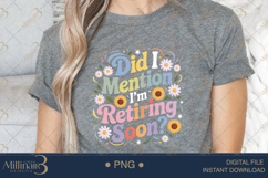 Did I Mention I’m Retiring Soon PNG |Retirement Party Clipa Product Image 5
