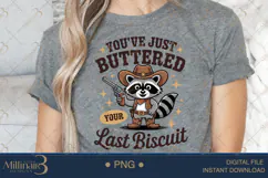 You’ve Just Buttered Your Last Biscuit PNG Funny Cowboy Racc Product Image 4