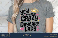 Yes! I Am That Crazy Daycare Lady PNG|Daycare Provider Subli Product Image 5