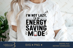I'm Not Lazy I'm on Energy Saving Mode SVG PNG, Funny Quote Product Image 5