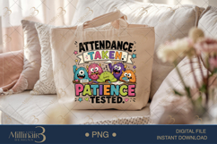 Attendance Taken Patience Tested PNG, Funny Teacher Monster Product Image 5