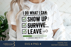 I Do What I Can Show Up Survive Leave SVG PNG, Funny Work Qu Product Image 5