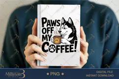 Paws Off My Coffee PNG | Funny Husky Dog Clipart Product Image 5