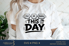 Ctrl Alt Delete This Day SVG PNG, Funny Work Quote Digital D Product Image 5