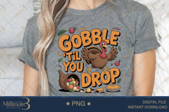 Funny Thanksgiving Gobble Til You Drop PNG |Fun Fall Shirt D Product Image 5