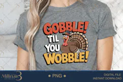 Gobble Til You Wobble PNG Funny Thanksgiving Shirt Design Product Image 5
