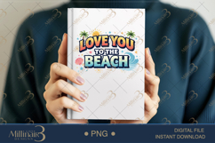 Love You To The Beach PNG Cute Summer Quote Design, Tropical Product Image 5