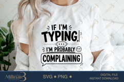 If I'm Typing I'm Probably Complaining SVG PNG, Funny Work Q Product Image 5