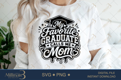 My Favorite Graduate Calls Me Mom SVG PNG, Proud Mom Product Image 5