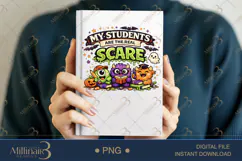 My Students Are The Real Scare PNG, Funny Halloween Teacher Product Image 6