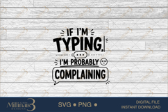 If I'm Typing I'm Probably Complaining SVG PNG, Funny Work Q Product Image 6