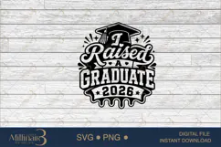 I Raised a Graduate 2026 SVG PNG, Proud Parent Graduation De Product Image 6