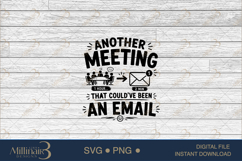 Another Meeting That Could Have Been an Email SVG PNG, Funny Product Image 6