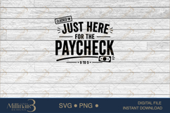 Just Here for the Paycheck SVG PNG, Funny Work Quote Digital Product Image 6